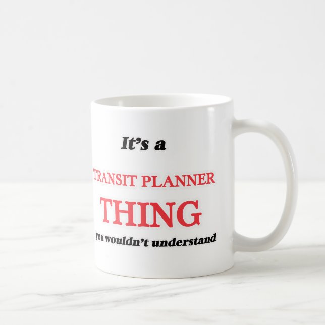 Mug Il est et chose de planificateur de transit, vous (Droite)