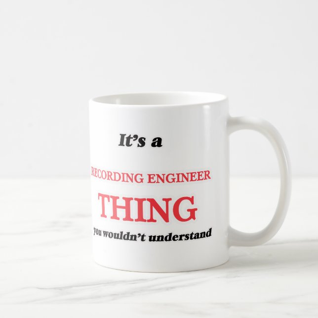 Mug Il est et chose d'ingénieur d'enregistrement, vous (Droite)