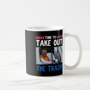 Mug Il Est Temps De Sortir La Trash Funny Trump Garbag