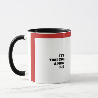 Mug il est temps pour un nouveau travail