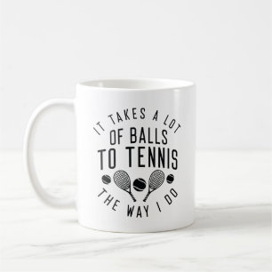 Mug Il Faut Beaucoup De Ballons Pour Tennis Comme Je L