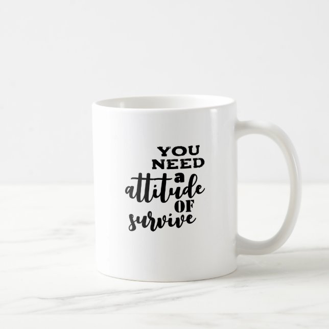 Mug Il faut une attitude de survie (Droite)