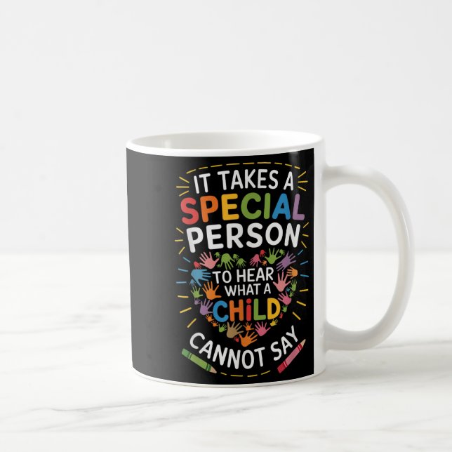 Mug Il Faut Une Personne Spéciale Pour Entendre Ce Qu' (Droite)