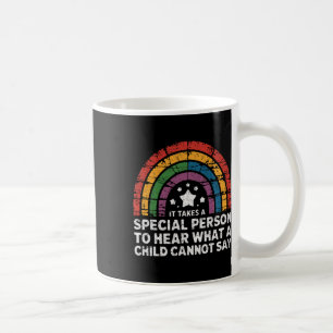 Mug Il faut une personne spéciale pour entendre ce qu'