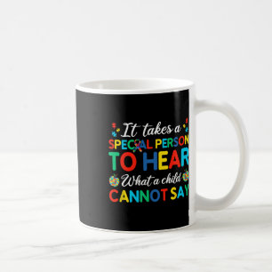 Mug Il faut une personne spéciale pour entendre ce qu'