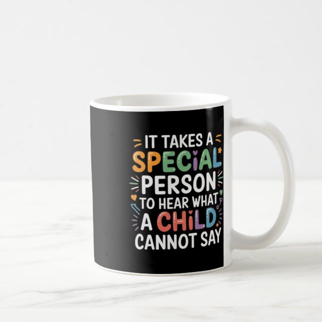 Mug Il Faut Une Personne Spéciale Pour Entendre Ce Qu' (Droite)