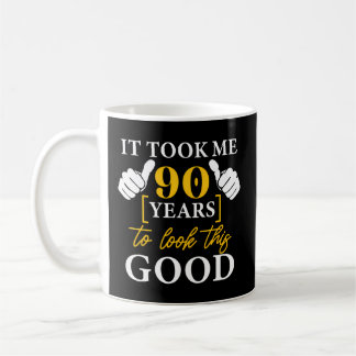 Mug Il M'A Fallu 90 Ans Pour Regarder Ce 90Ème