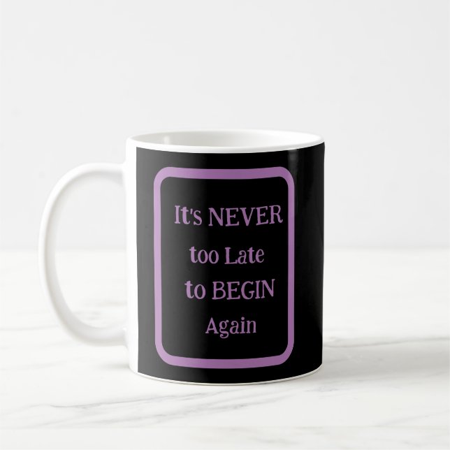 Mug 'Il n'est JAMAIS trop tard pour recommencer' (Gauche)