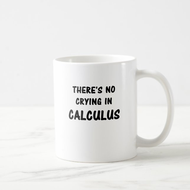 Mug Il n'y a aucun pleurer dans le calcul (Droite)