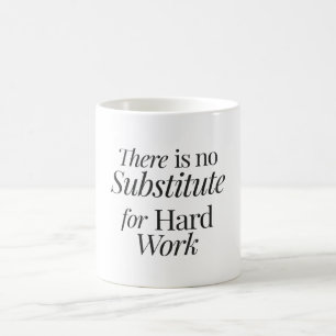 Mug Il n'y a pas de substitut au travail acharné