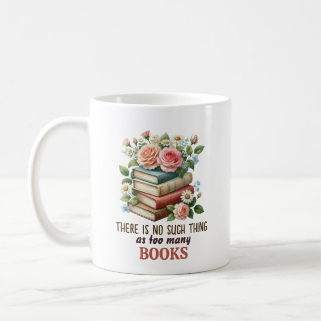 Mug Il n'y a pas trop de livres (Gauche)