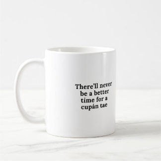 Mug Il n'y aura jamais de meilleur moment pour un cupá