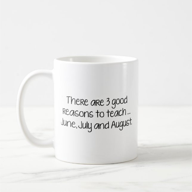 Mug Il Y A 3 Bonnes Raisons D'Enseigner... Juin, Juill (Gauche)