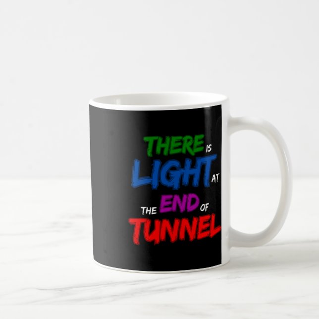 Mug Il Y A De La Lumière Au Bout Du Tunnel (Droite)