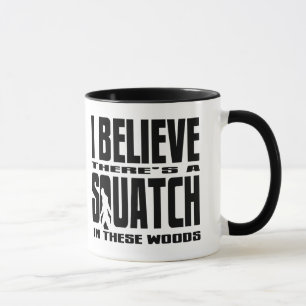 Mug Il y a des SQUATCH en ces bois !