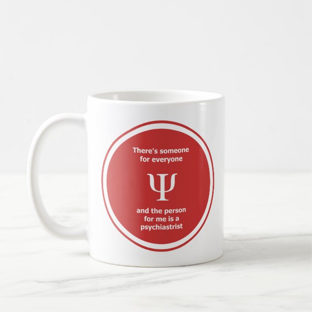Mug Il y a quelqu'un pour tout le monde... psychiatre (Gauche)