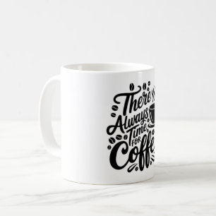 Mug Il y a toujours du temps pour le café   Écriture é