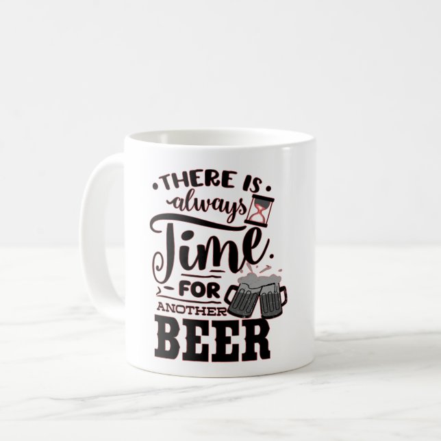 MUG IL Y A TOUJOURS DU TEMPS POUR UNE AUTRE BIÈRE AMUS (Devant gauche)