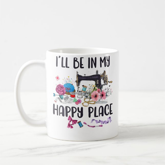 Mug I'Ll Be In My Happy Place Sewing Machine Flower Qu (Gauche)