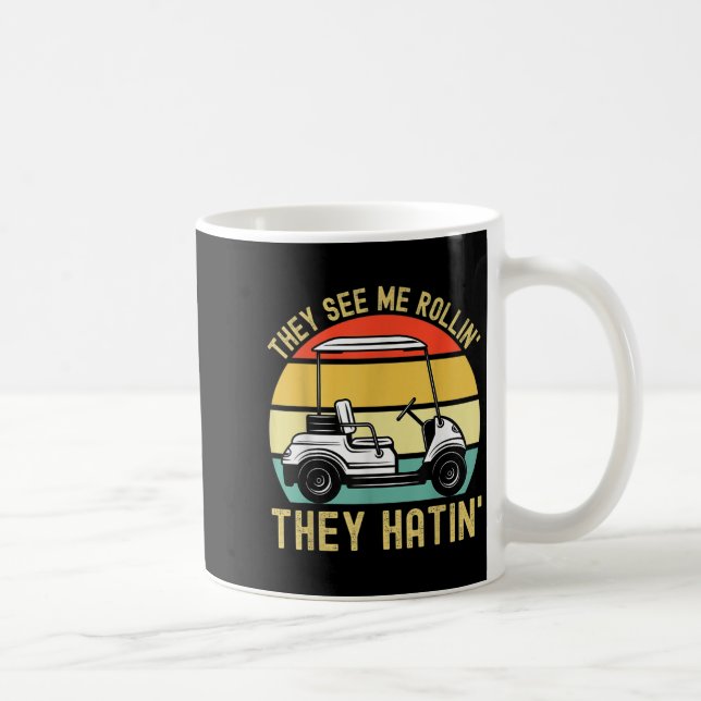 Mug Ils Me Voient Rollin Ils Hatinent Funny Golf Panie (Droite)