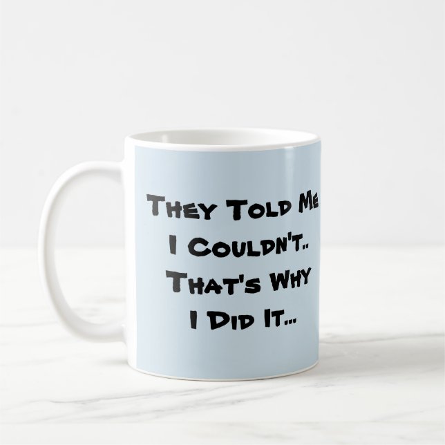Mug Ils m'ont dit que je ne pouvais pas (Gauche)
