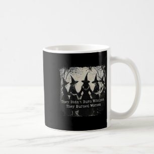 Mug Ils N'Ont Pas Brûlé De Sorcières, Ils Ont Brûlé De