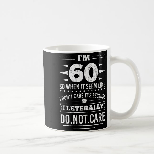 Mug Im 60 I Literally Dont Care Funny 60th Birthday  (Droite)