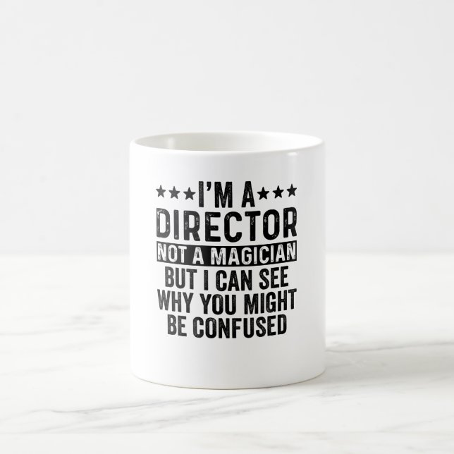 Mug I'm A Director Not A Magician Funny (Centre)
