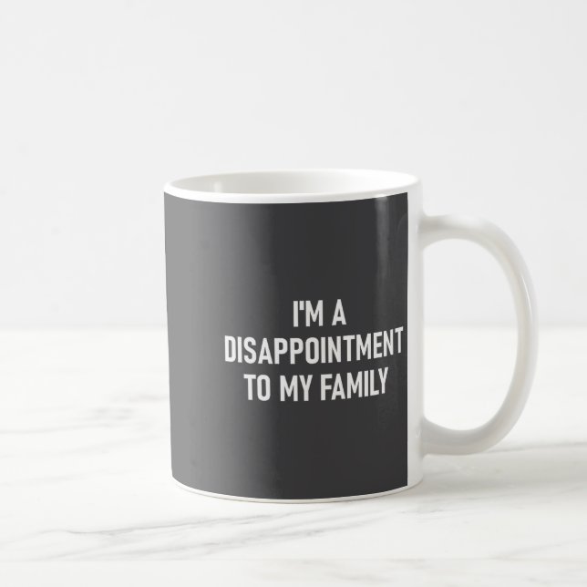 Mug I'm A Disapintment To My Family, Funny, Jokes, Sar (Droite)