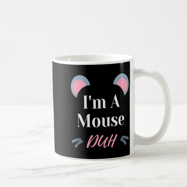 Mug I'm A Mouse Duh Easy Halloween Costume Funny  (Droite)