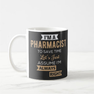 Mug I'm A Pharmacist To Save Time Let's Just Assume
