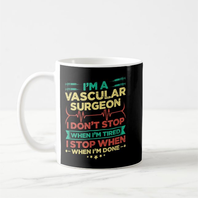 Mug I'm A Vascular Surgeon I Don't Stop When I'm Done (Gauche)