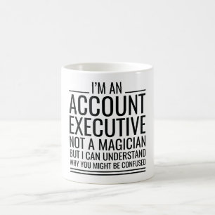 Mug I'M An Account Executive Not A Magician But I Can