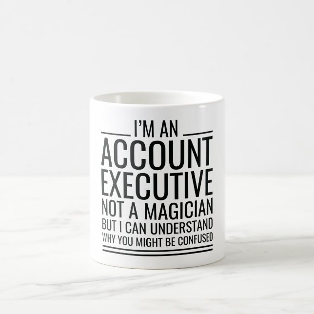 Mug I'M An Account Executive Not A Magician But I Can (Centre)