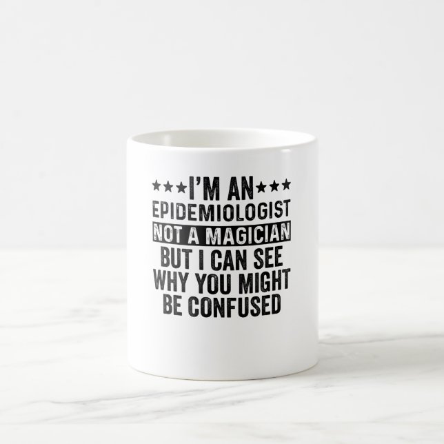 Mug I'm An Epidemiologist Not A Magician Funny (Centre)