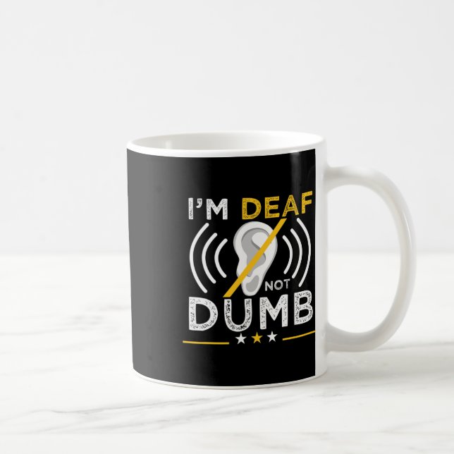 Mug I'm Deaf. Not Dumb. Asl Deaf Sign Language Deaf Aw (Droite)