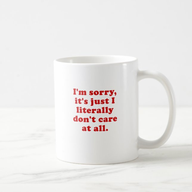 Mug Im désolé son juste je littéralement ne m'inquiète (Droite)
