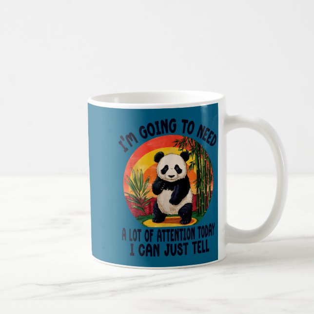 Mug I'm Going To Need A Lot Of Attention Today I Can J (Droite)