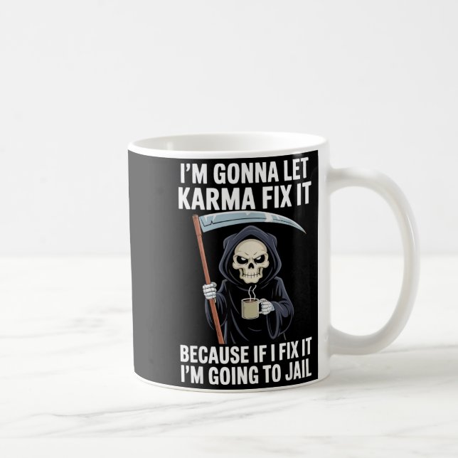 Mug I'm Gonna Let Karma Fix It Because If I Fix It I'm (Droite)
