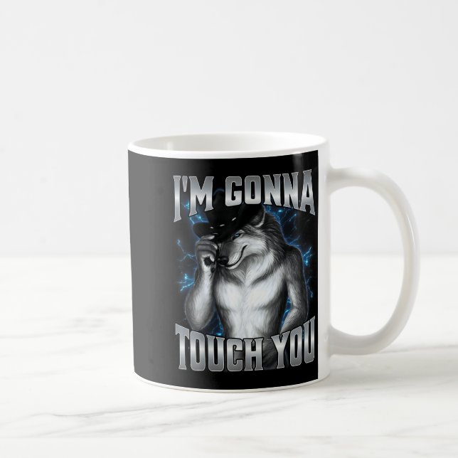 Mug I'm Gonna Touch You  (Droite)