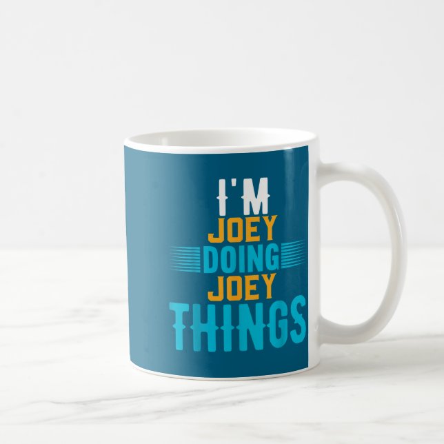 Mug I'm Joey Doing Joey Things Name Joey  (Droite)