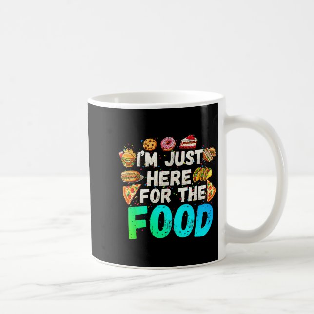 Mug I'm Just Here For The Food Funny Foodie Humor Snac (Droite)