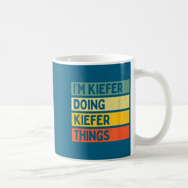 Mug I'm Kiefer Doing Kiefer Things Funny D Quote  (Droite)