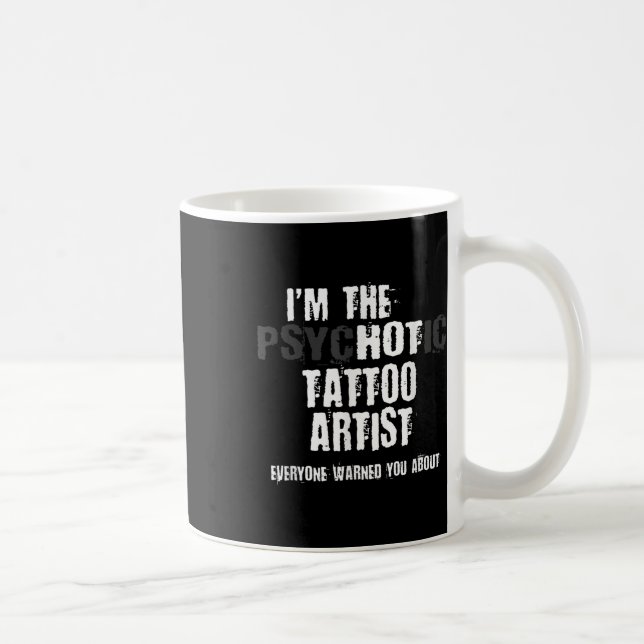 Mug Im L'Artiste De Tatouage Psychotique Hot Avertisse (Droite)