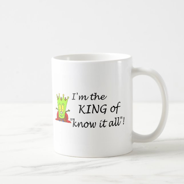 Mug Im le Roi Of Know It All (Droite)
