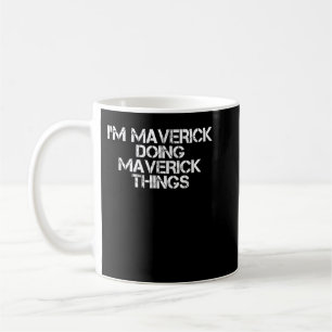 Mug I'M MAVERICK DOING MAVERICK THINGS Funny Birthday 