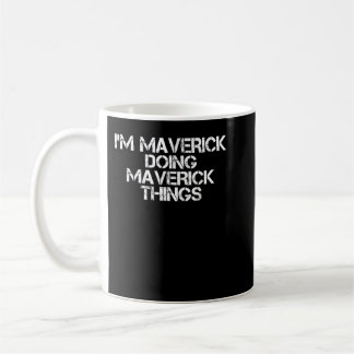 Mug I'M MAVERICK DOING MAVERICK THINGS Funny Birthday 