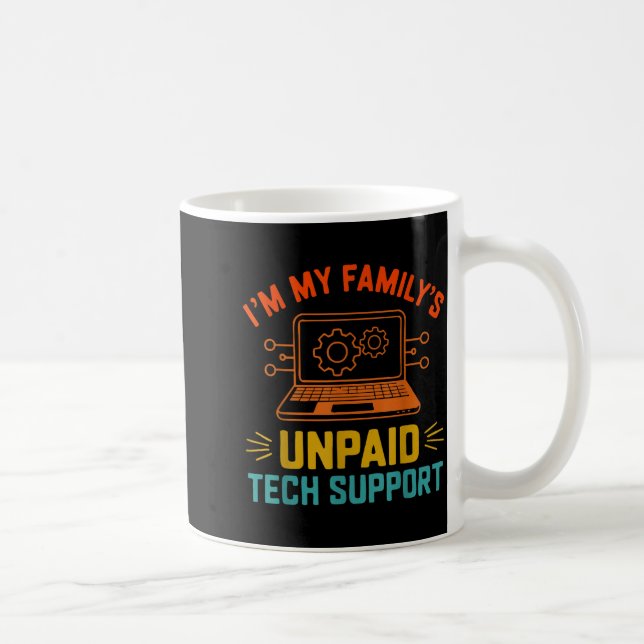 Mug Im My Family’s Unpaid Tech Suprt It Engineer Compu (Droite)