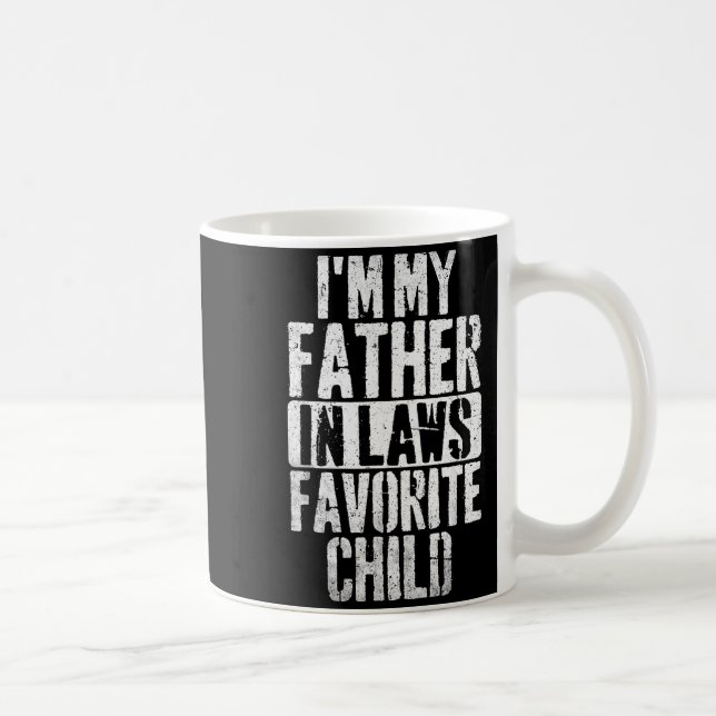 Mug I'm My Father In Laws Favorite Child Funny Parent  (Droite)