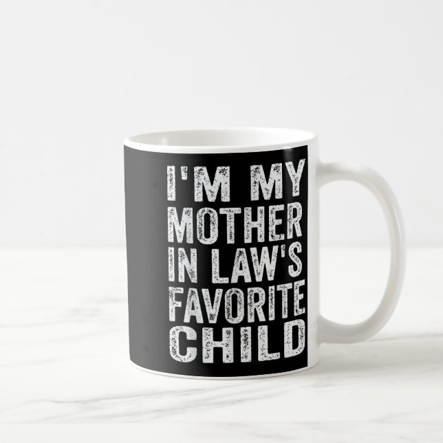 Mug I'm My Mother In Law's Favorite Child Funny Family (Droite)